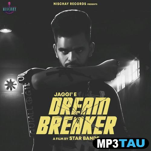 Dream-Breaker-Ft-Raja-Game-Changerz Jaggie mp3 song lyrics